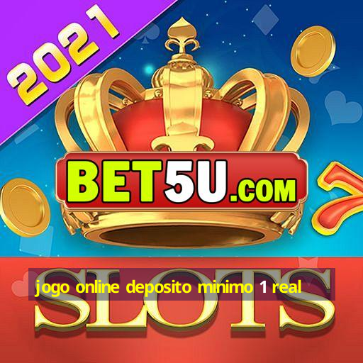 jogo online deposito minimo 1 real